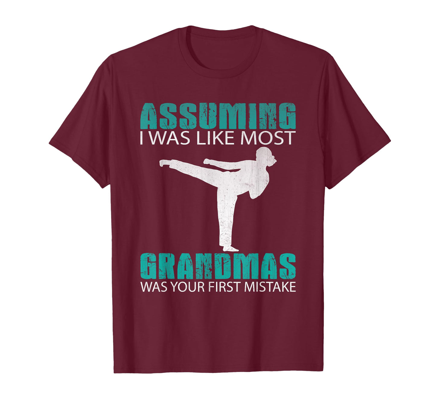 Assuming I Was Like Most Grandmas...Martial Arts Shirt T-Shirt