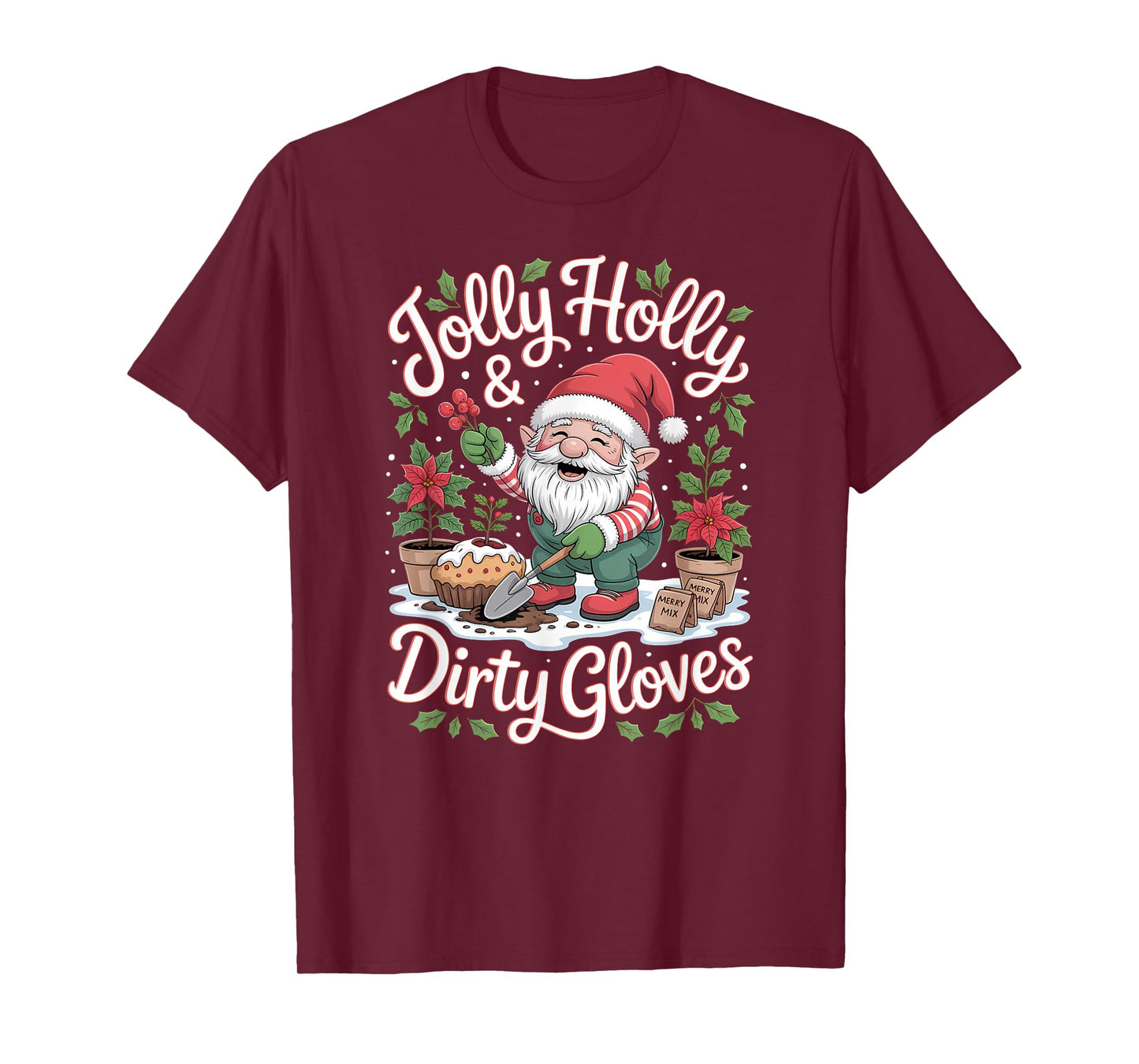 Jolly Holly and Dirty Gloves Garden Christmas Gnome T-Shirt
