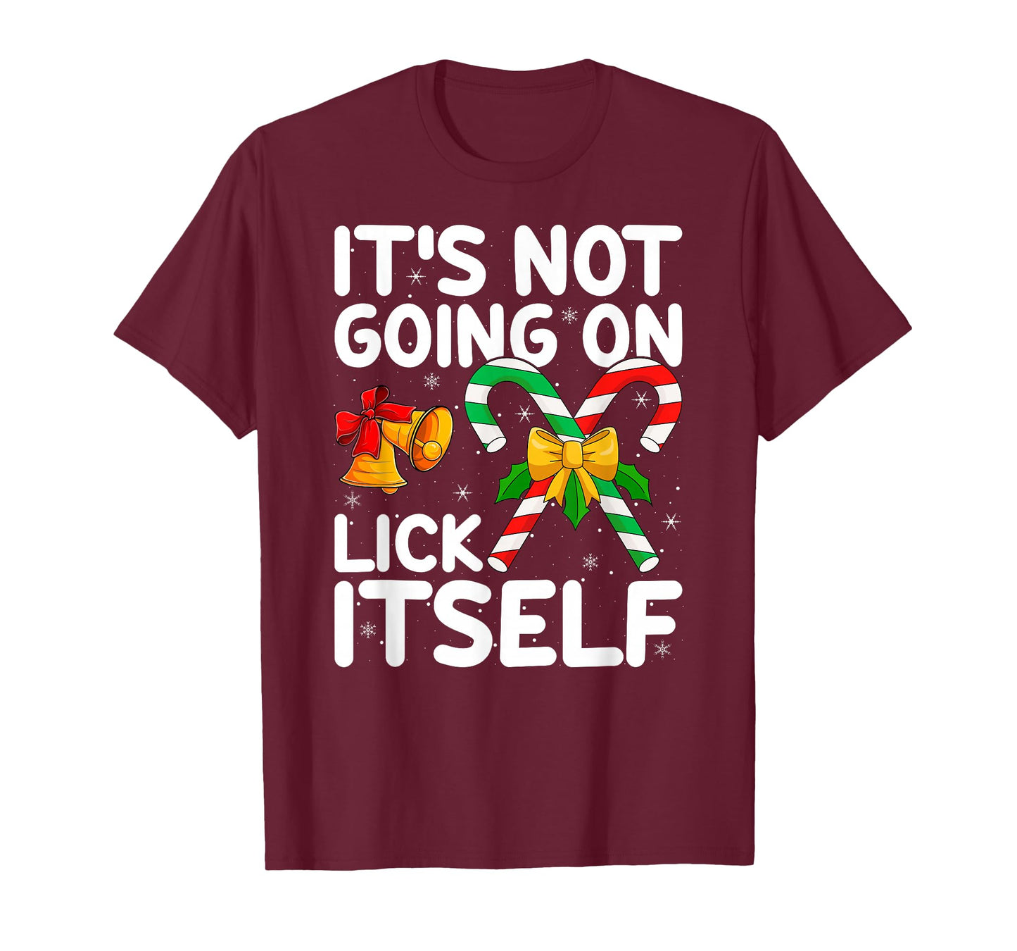 Christmas Candy Cane It's Not Going to Lick Itself T-Shirt