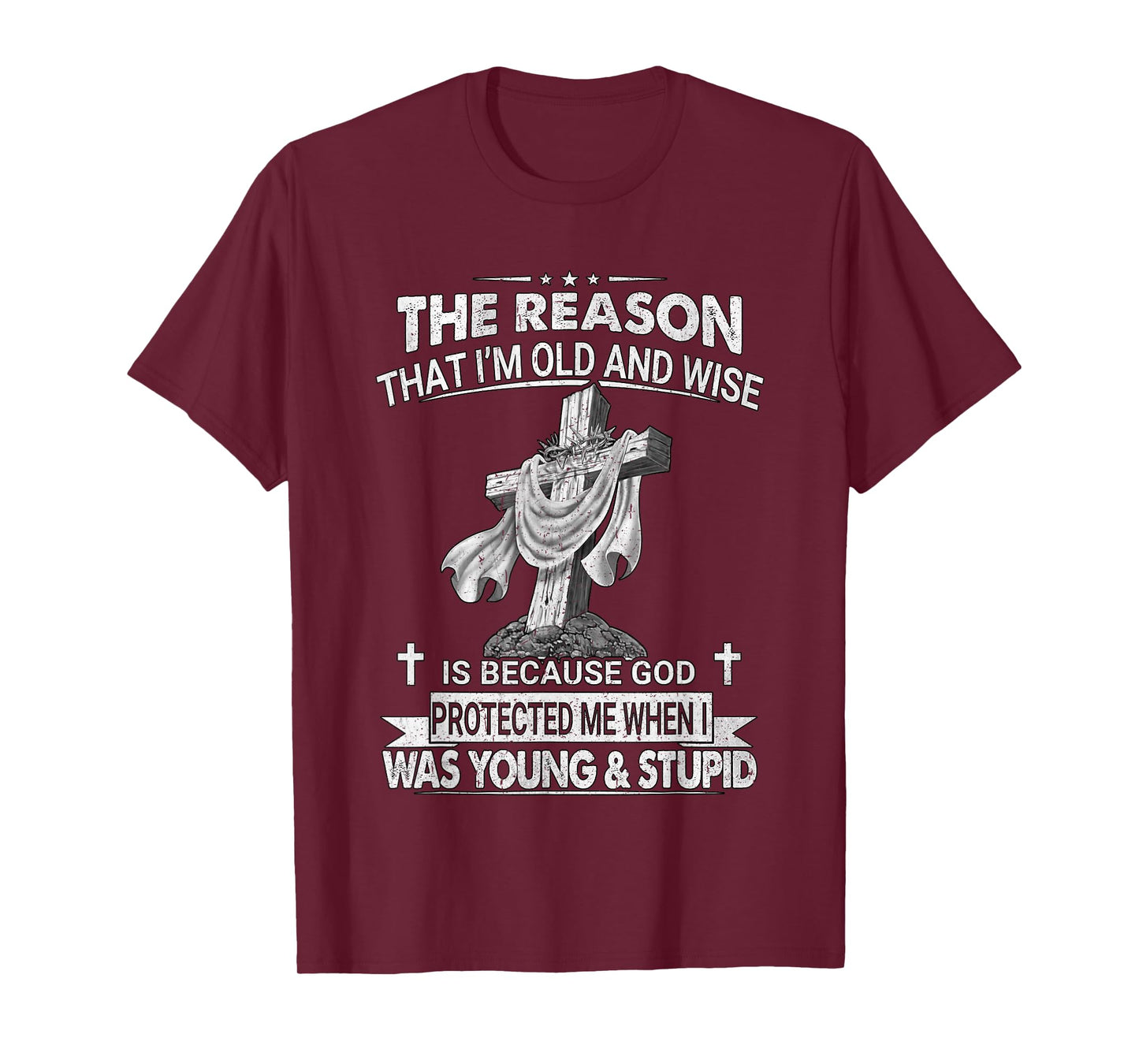 The Reason I'm Old And Wise Is Because God Protected Me T-Shirt