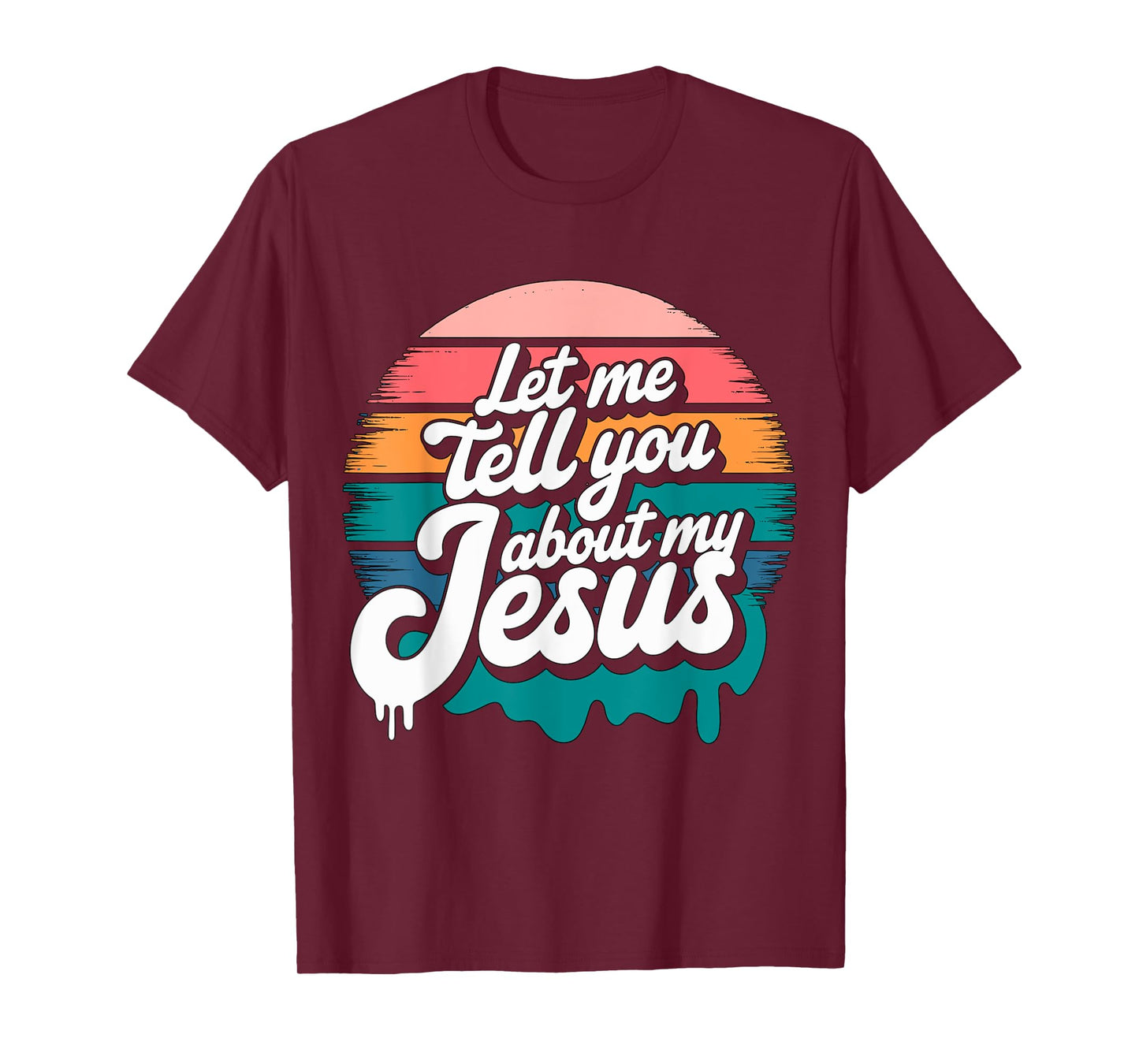 Let me tell you about my Jesus Christian Religious T-Shirt