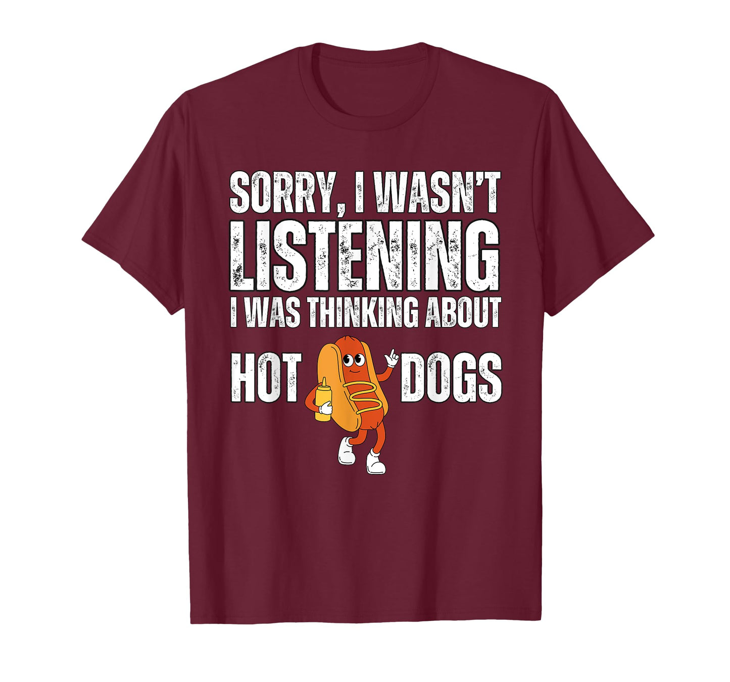 Sorry I Wasn't Listening Hot Dogs Funny Foodie Hot Dogs T-Shirt