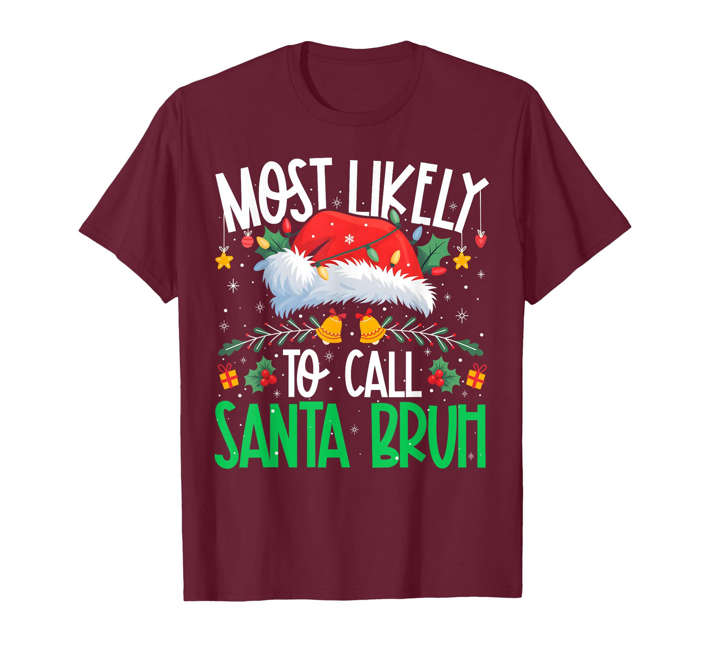 Most Likely to Call Santa Bruh Funny Matching Xmas T-Shirt