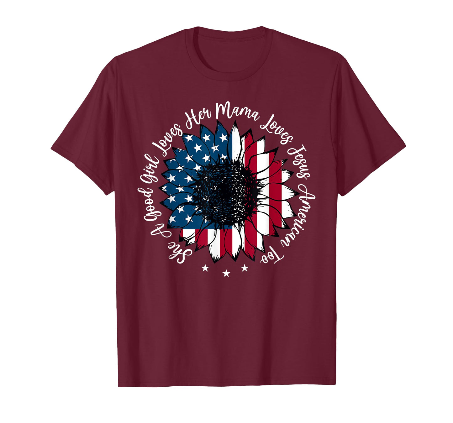 She A Good Girl Loves Her Mama Jesus America Too Patriotic T-Shirt