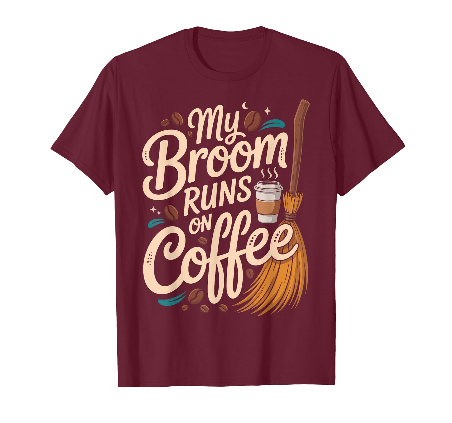 My Broom Runs On Coffee T-Shirt