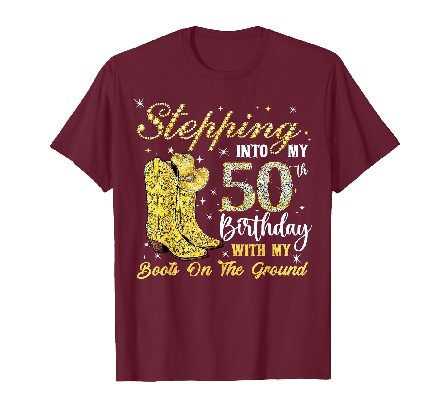 Stepping Into My 50th Birthday with My Cowgirl Boots Women T-Shirt