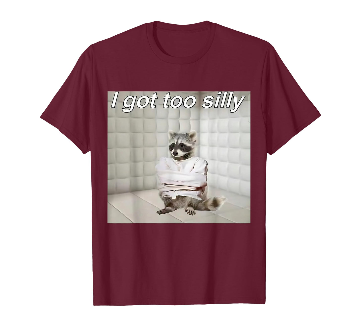 Raccoon I got too silly mentally sick funny trash raccoon T-Shirt