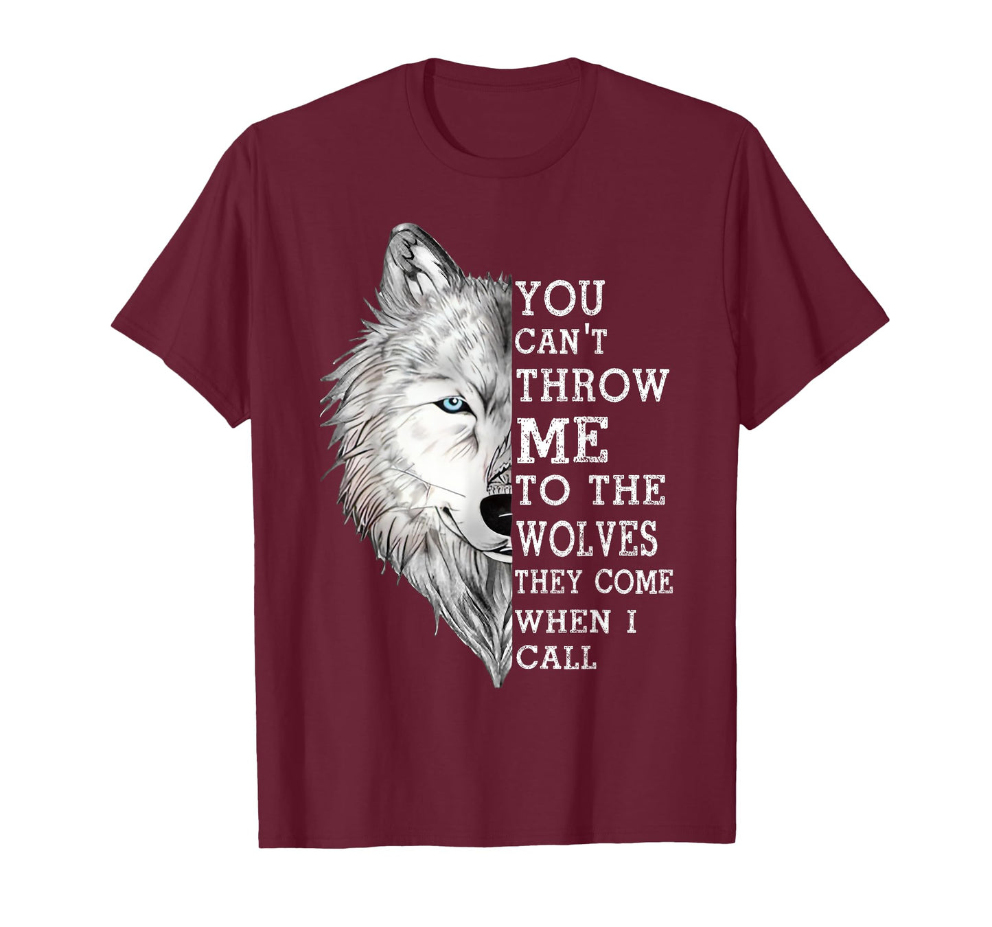 You Can't Throw Me To The Wolves They Come When I Call T-Shirt