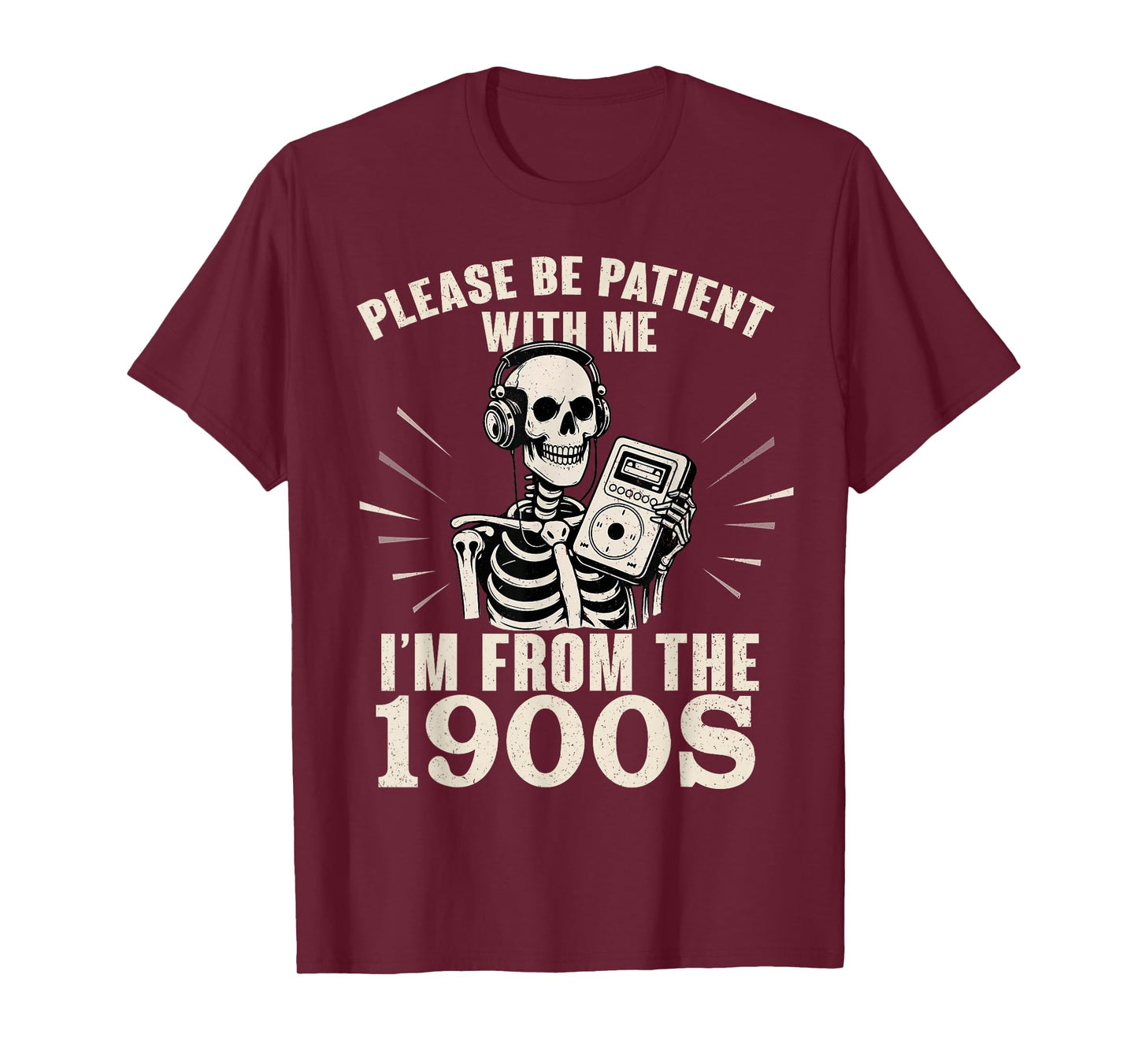 Please Be Patient with Me I'm from The 1900s Funny Skeleton T-Shirt