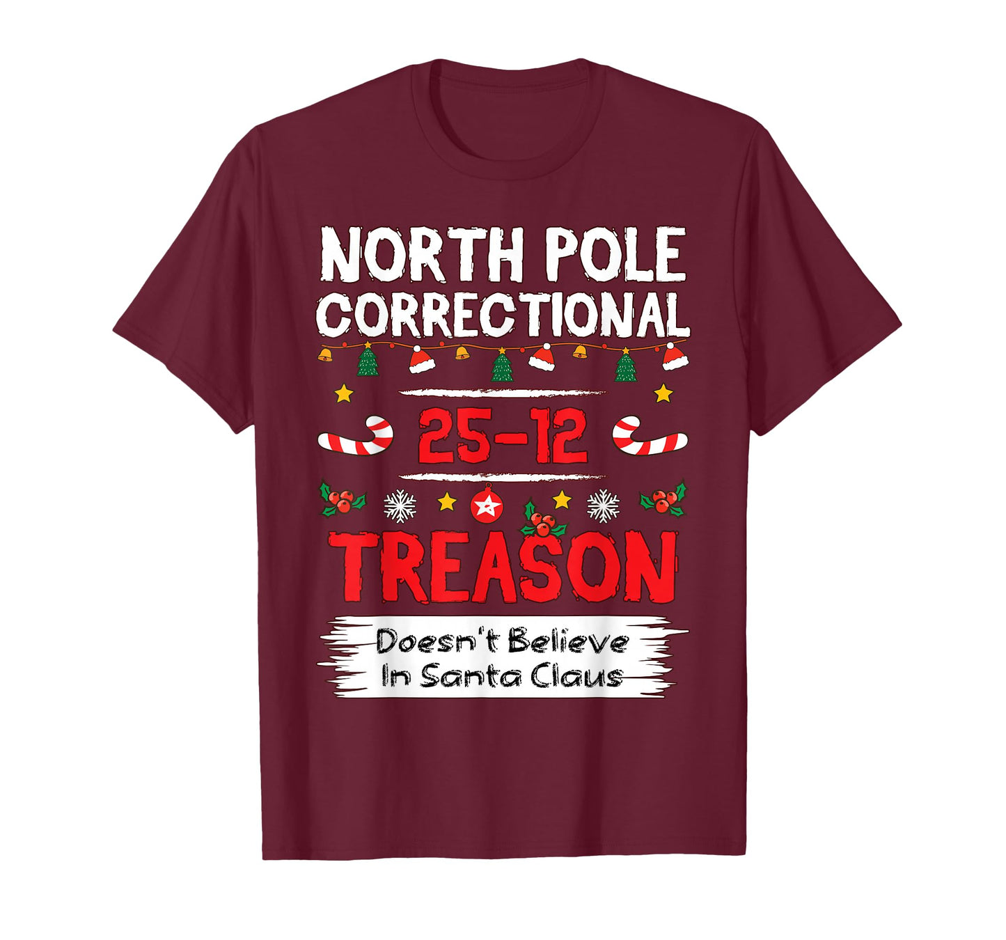North Pole Correctional Treason Doesn't Believe Santa Funny T-Shirt