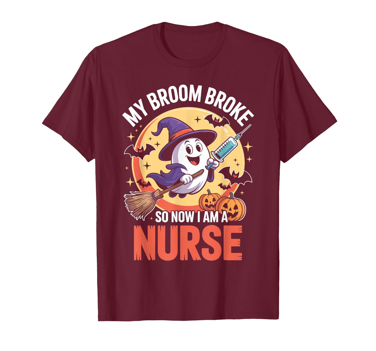 My Broom Broke So Now Im A Nurse Funny Halloween Nurse T-Shirt