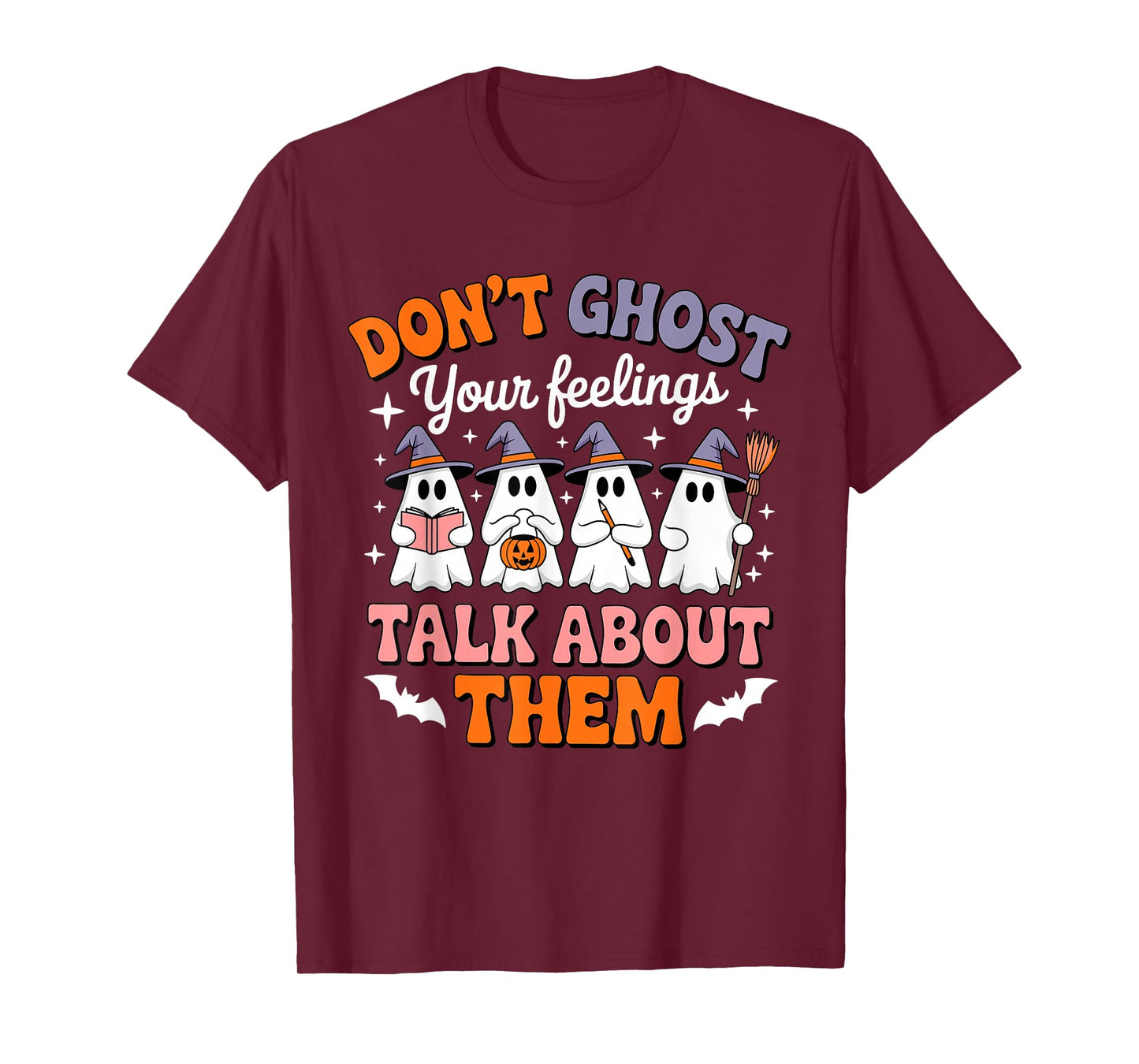 Don't Ghost Your Feelings Talk About Them Halloween Ghost T-Shirt