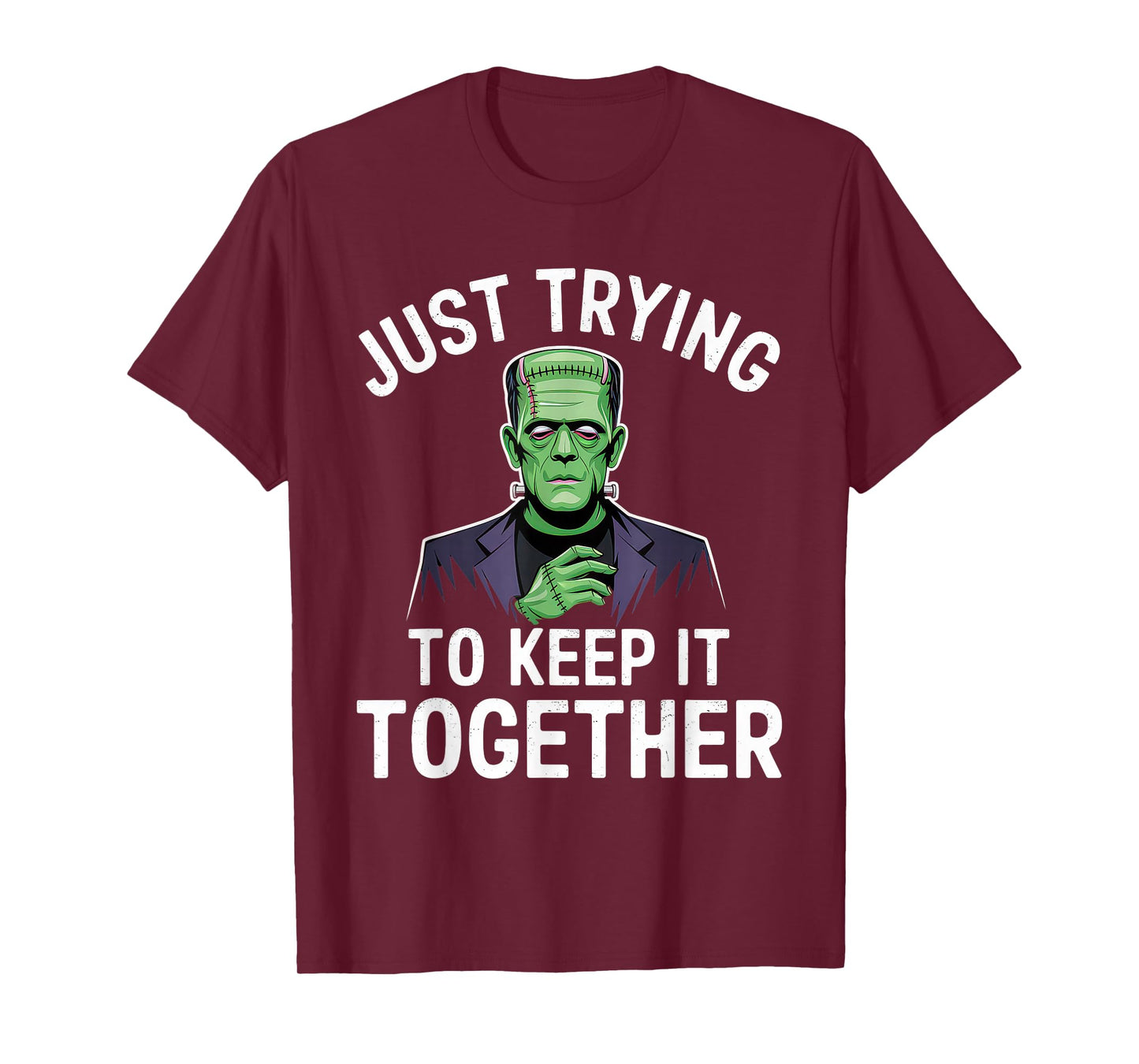 Just Trying to Keep It Together Shirt Halloween Frankenstein T-Shirt