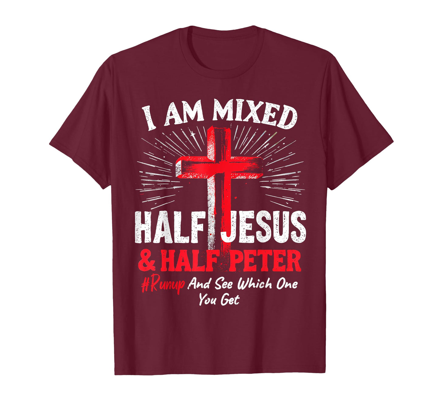 I Am Mixed Half Jesus and Half Peter Christian #Runup T-Shirt