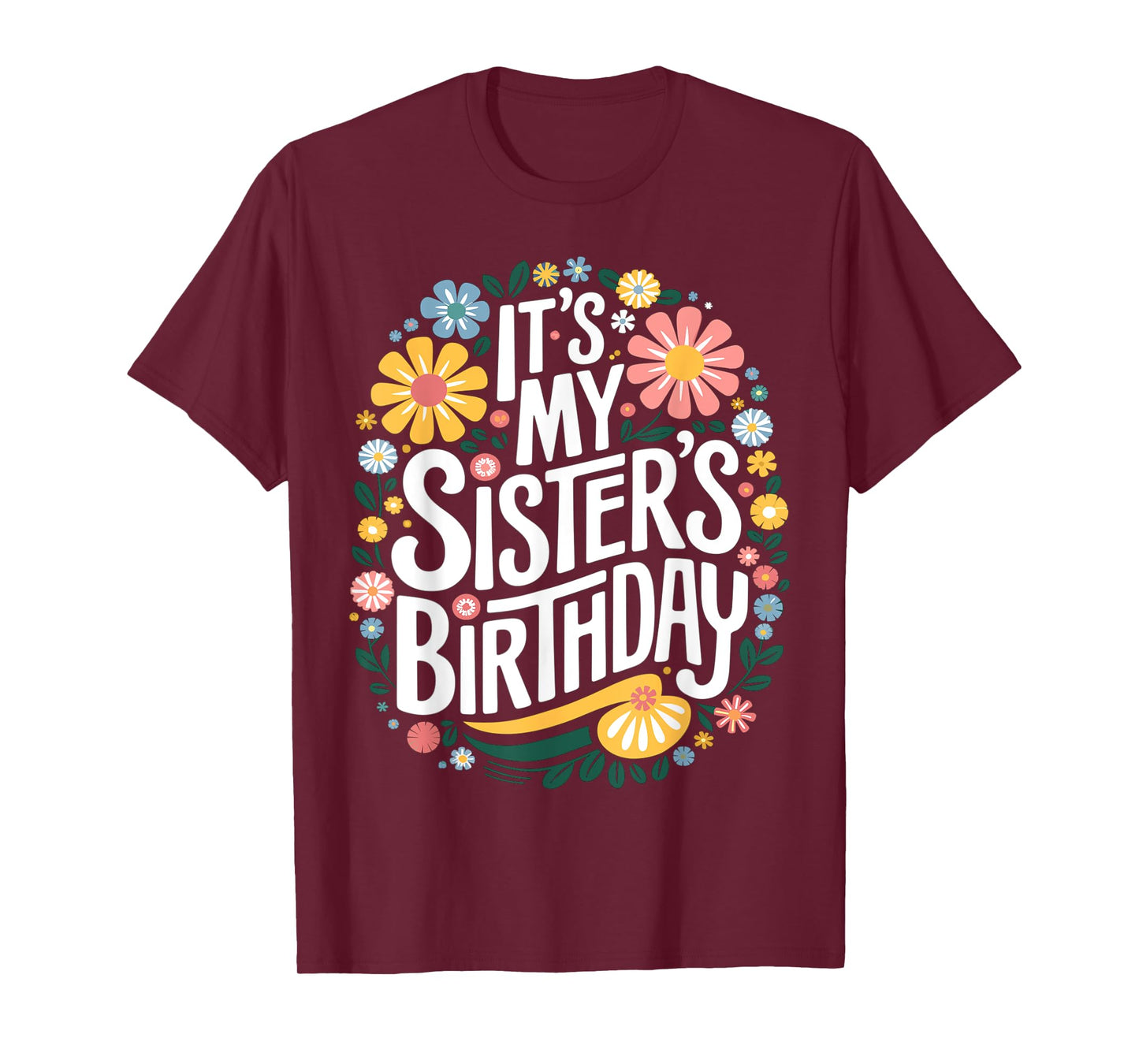Floral It's My sister's Birthday Colorful Flowers Women Kids T-Shirt