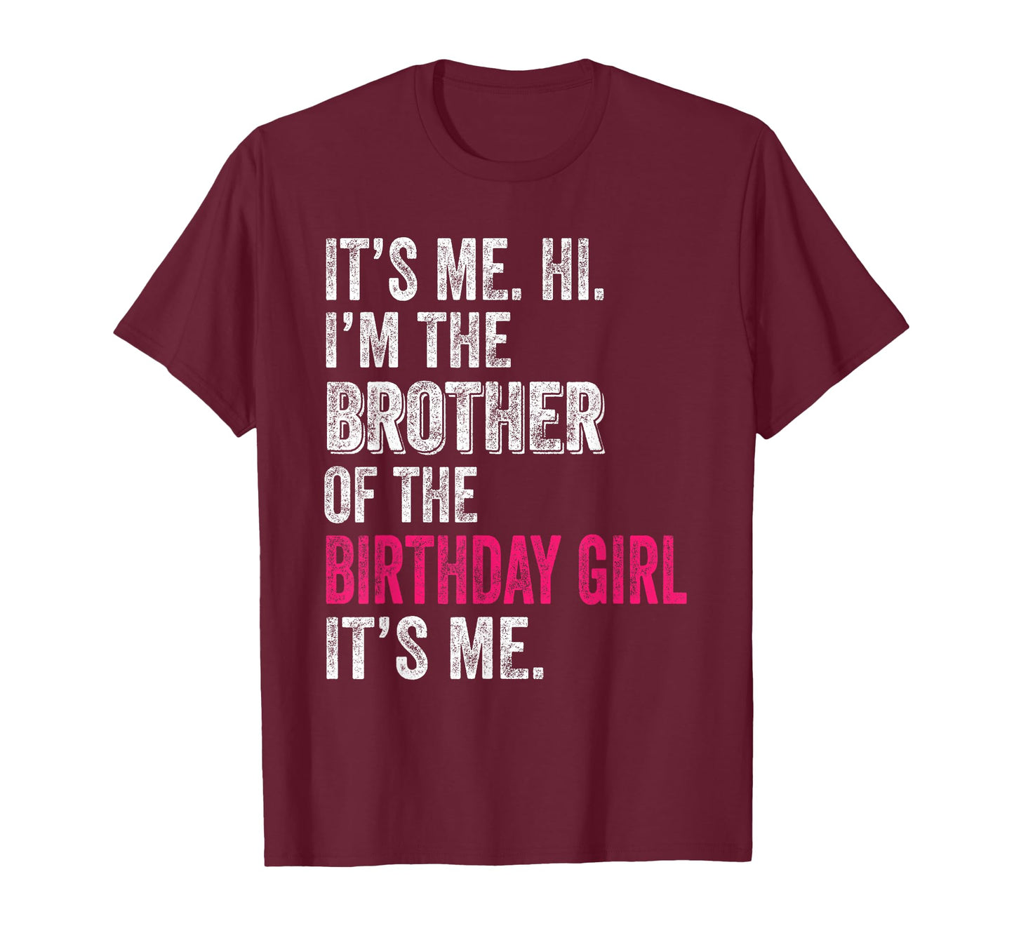 It's Me Hi I'm The Brother Of The Birthday Girl: Pink Its Me T-Shirt