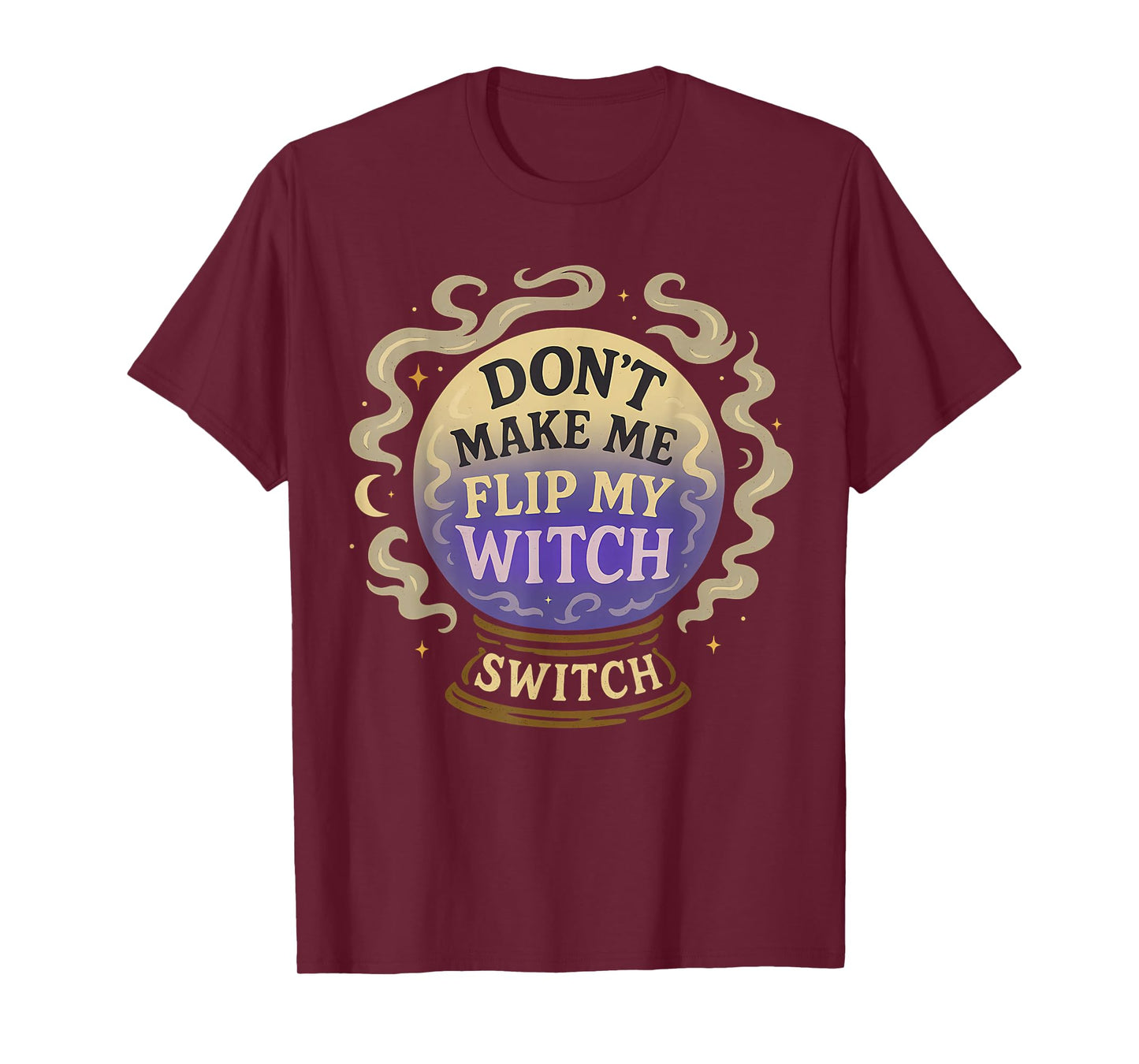 Don't Make Me Flip My Witch Switch Funny Halloween Women T-Shirt