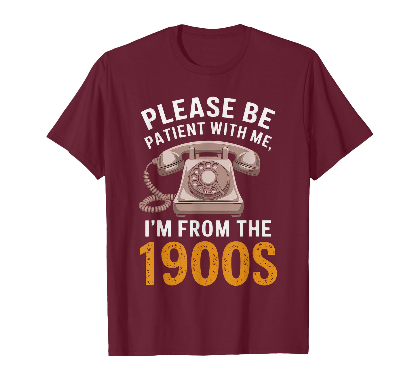 Please Be Patient With Me 1900S Shirt Funny Vintage Old T-Shirt
