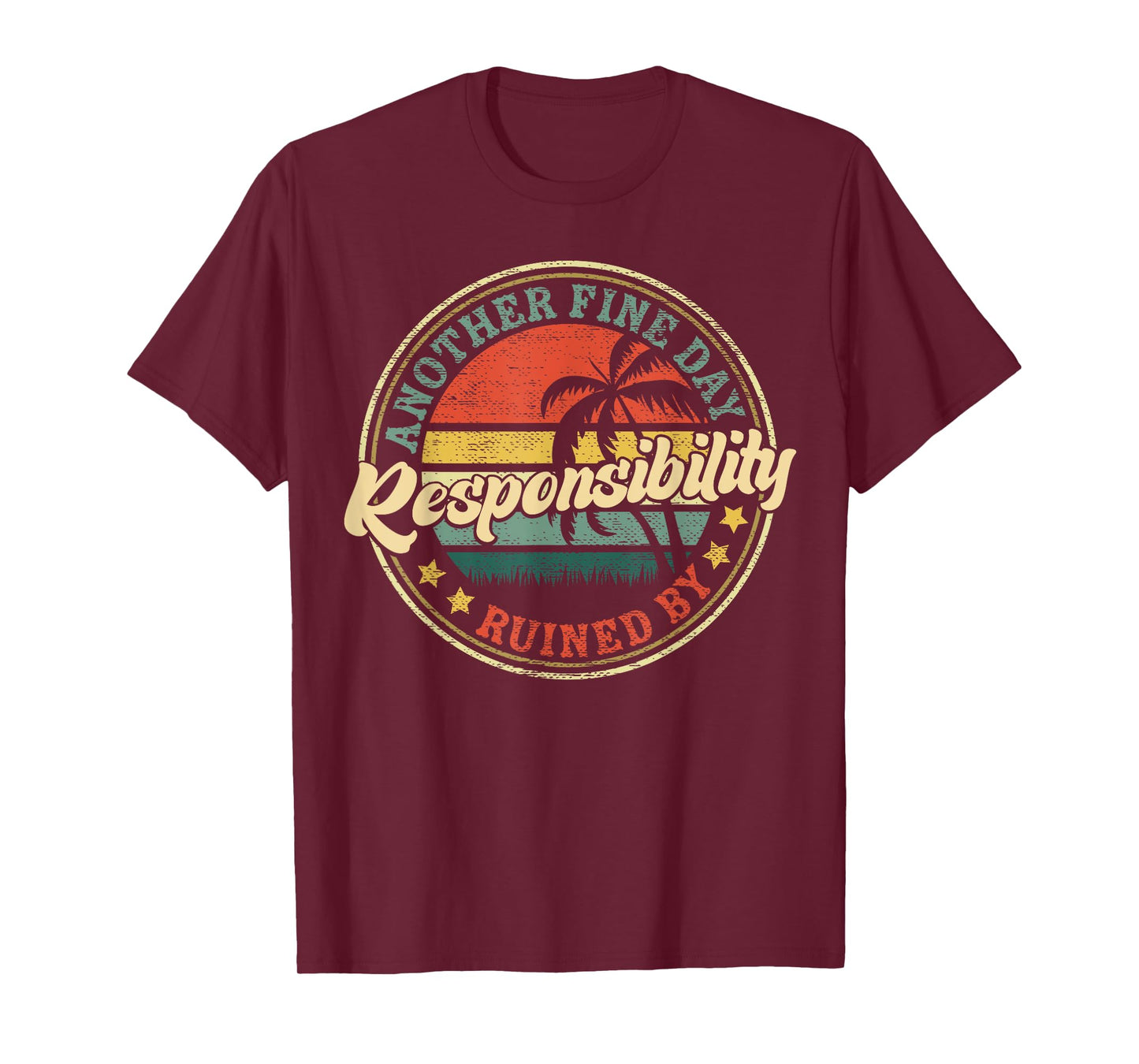 Another Fine Day Ruined by Responsibility Funny Vintage T-Shirt