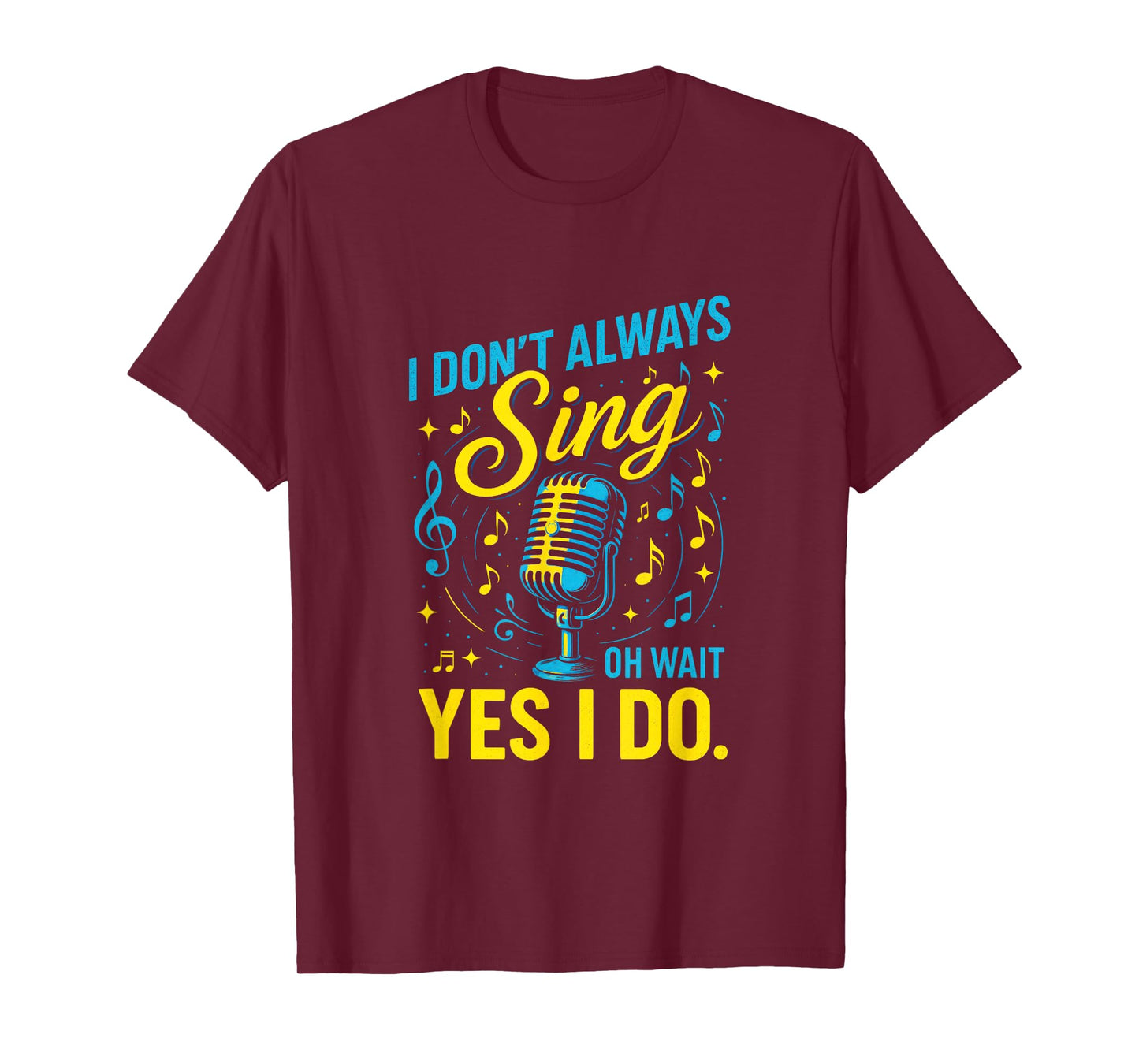 I Don't Always Sing - Funny Musical Notes Design T-Shirt