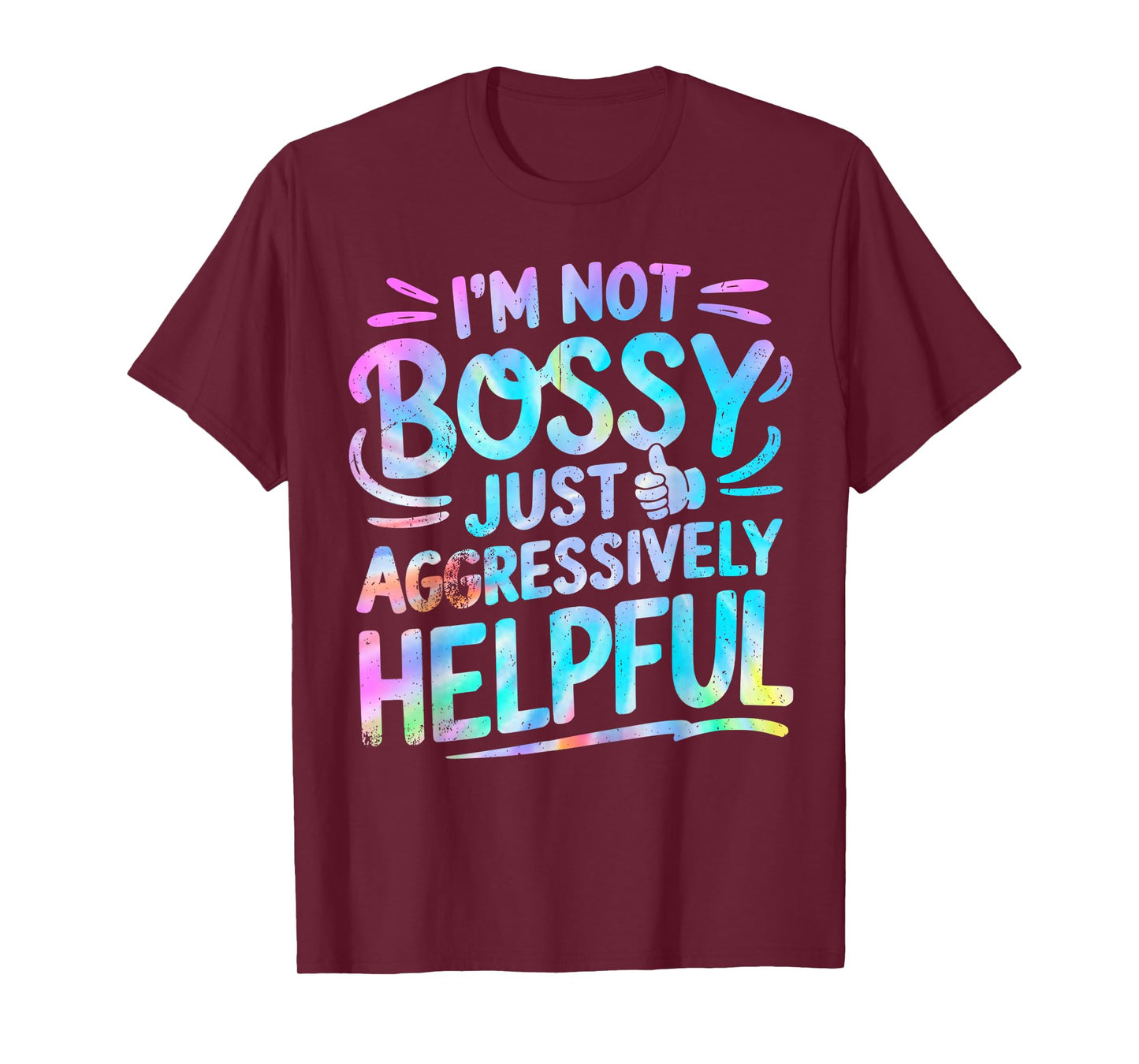 Tie Dye Not Bossy Just Aggressively Helpful Funny Saying T-Shirt