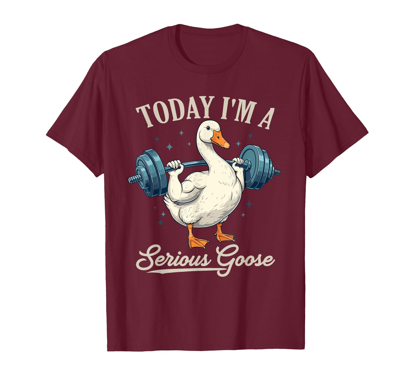 Today I'm A Serious Goose Funny Weightlifting Gym Fitness T-Shirt