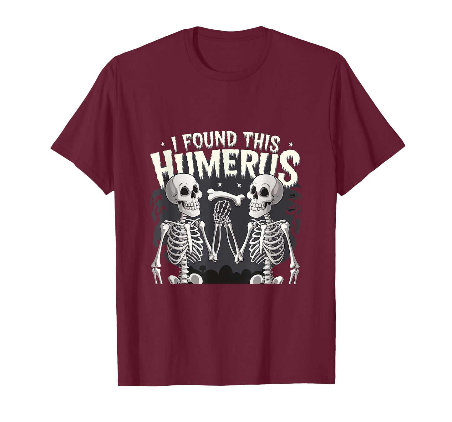 Halloween Skeleton I Found Humerus Funny Costume Men Women T-Shirt