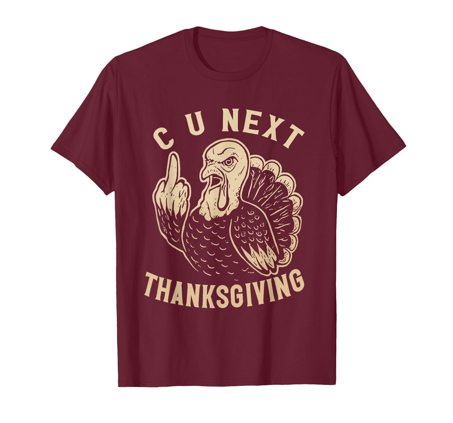 C U See You Next Thanksgiving Middle Finger Turkey Funny T-Shirt