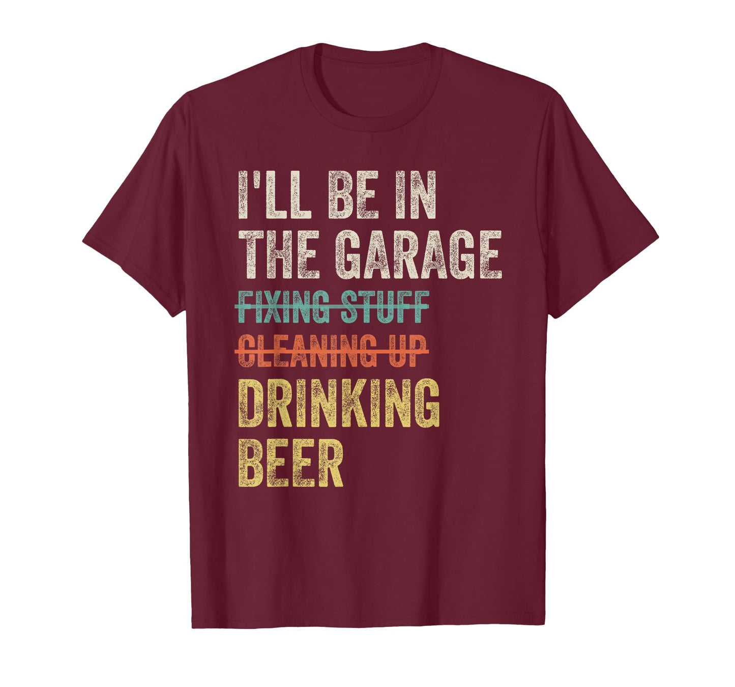 I'll Be in the Garage Drinking Beer Mechanic Car Guy Vintage T-Shirt