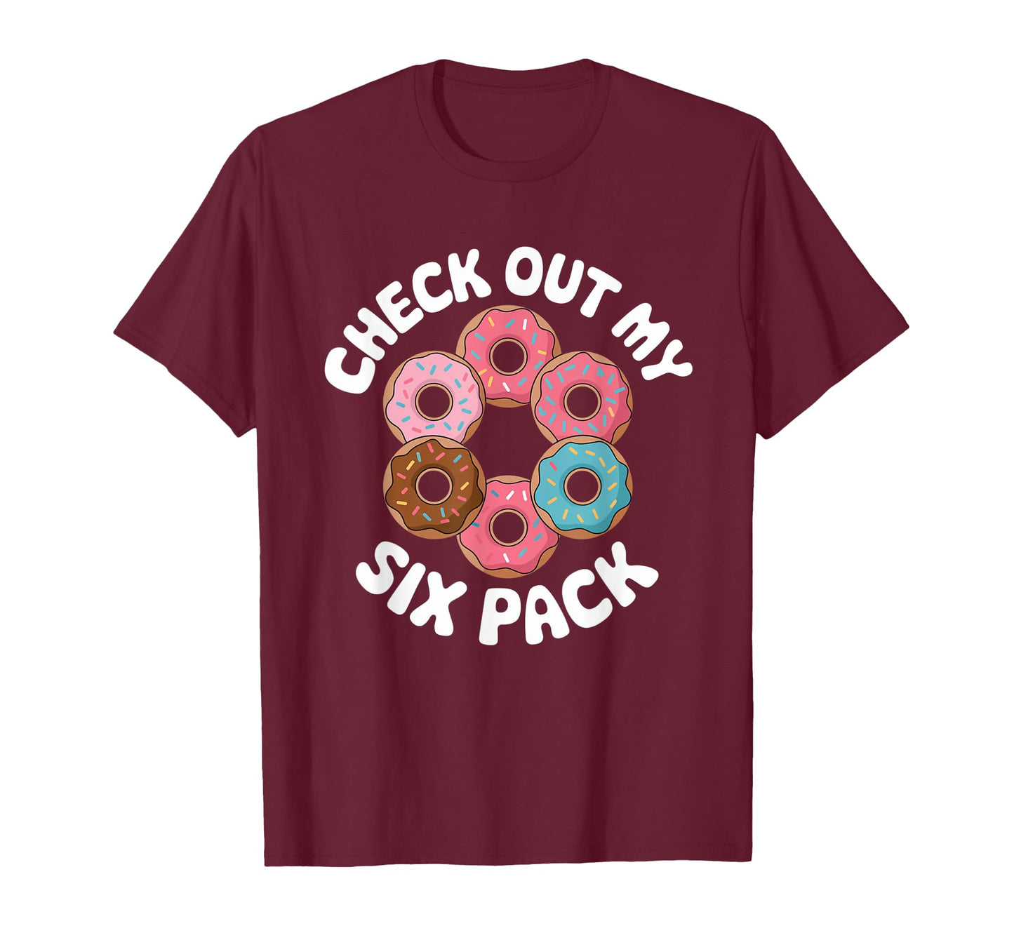 Funny Check Out My 6 Pack Donut Gym 6 Pack Donuts T-Shirt