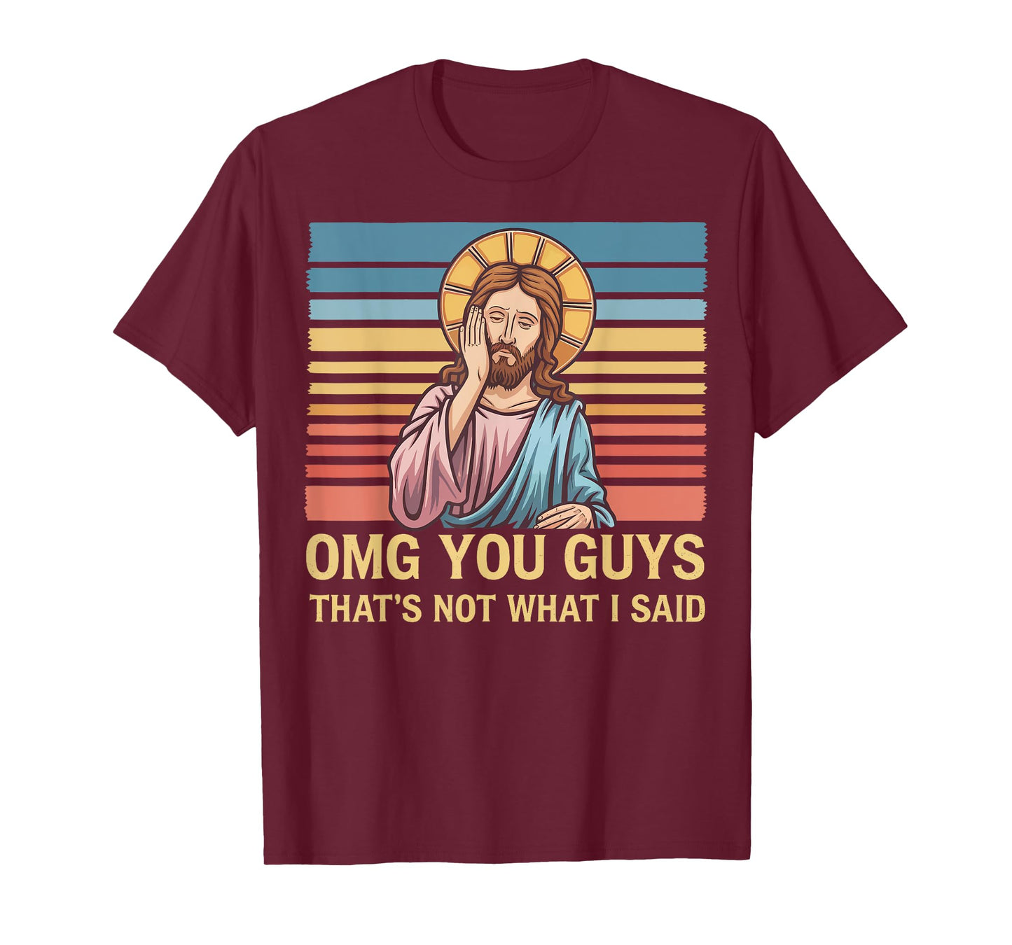 Omg You Guys That's Not What I Said Jesus T-Shirt