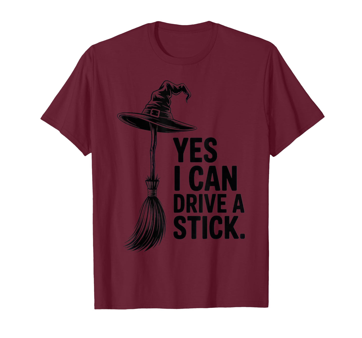 Yes I Can Drive a Stick Witch Costume Halloween Funny Humor T-Shirt