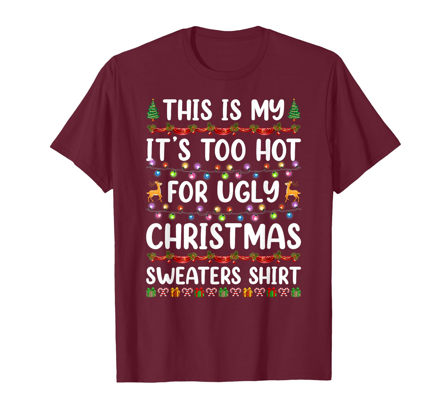 This is My It's Too Hot for Ugly Christmas Sweaters Xmas T-Shirt