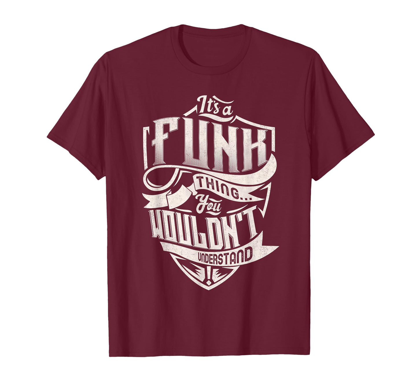 It's A FUNK Thing You Wouldn't Understand Family Name T-Shirt
