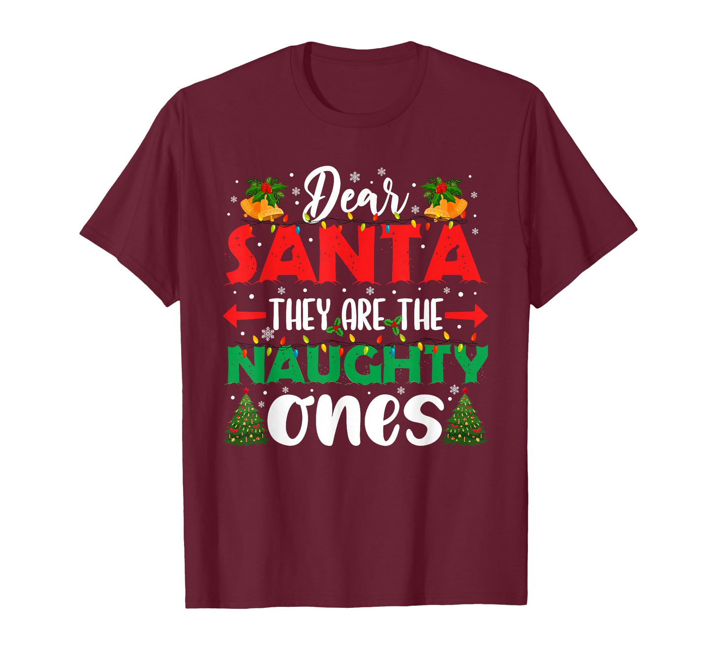 Dear Santa They Naughty Ones Christmas Xmas Men Women Kids T-Shirt
