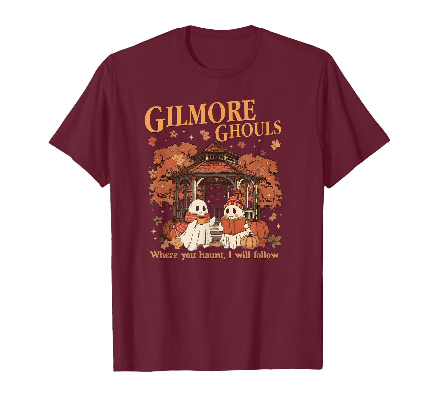 Gilmore Ghouls Where You Haunt I Will Follow Halloween Ghost T-Shirt