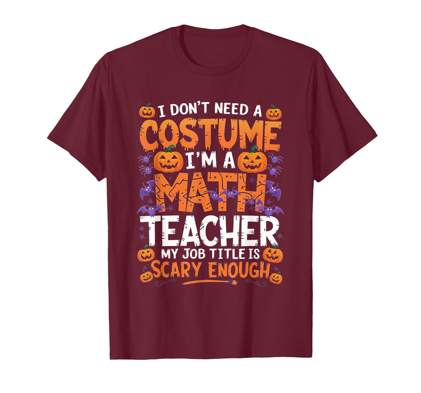 I Don't Need a Costume I'm a Math Teacher Retro Halloween T-Shirt