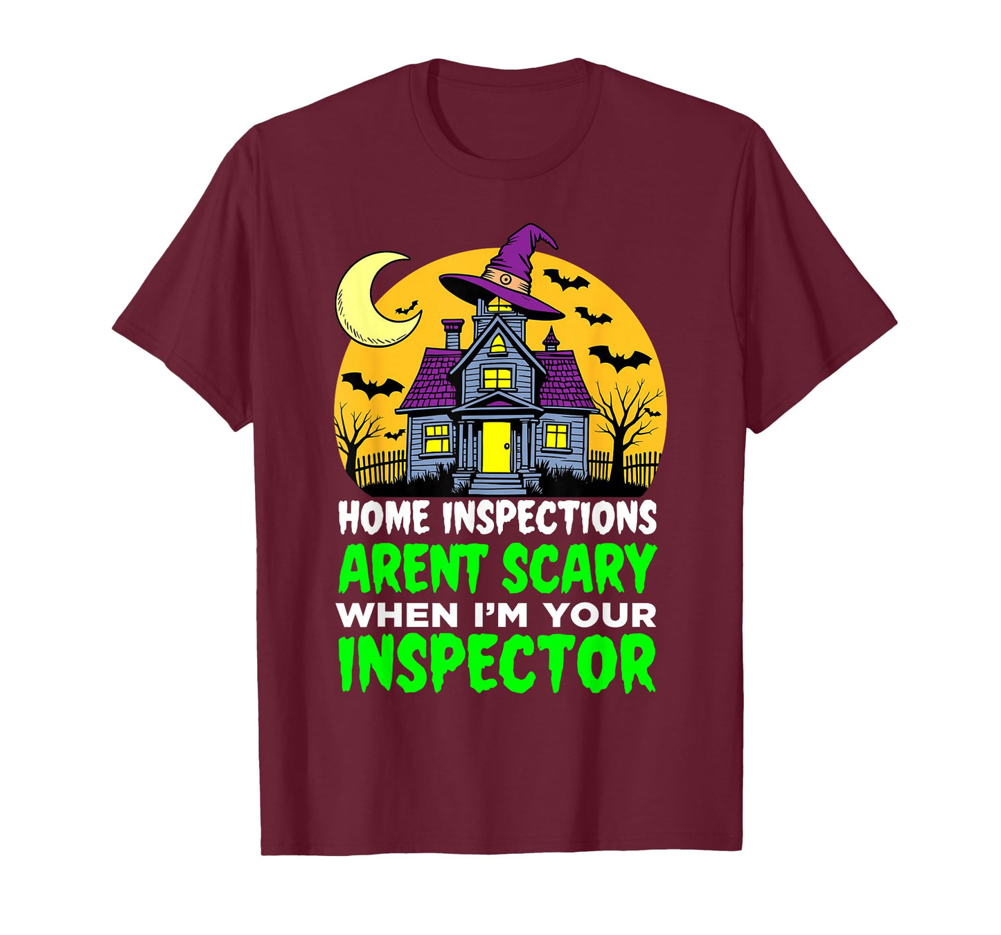 Home Inspections Aren’t Scary When I’m Your Inspector T-Shirt