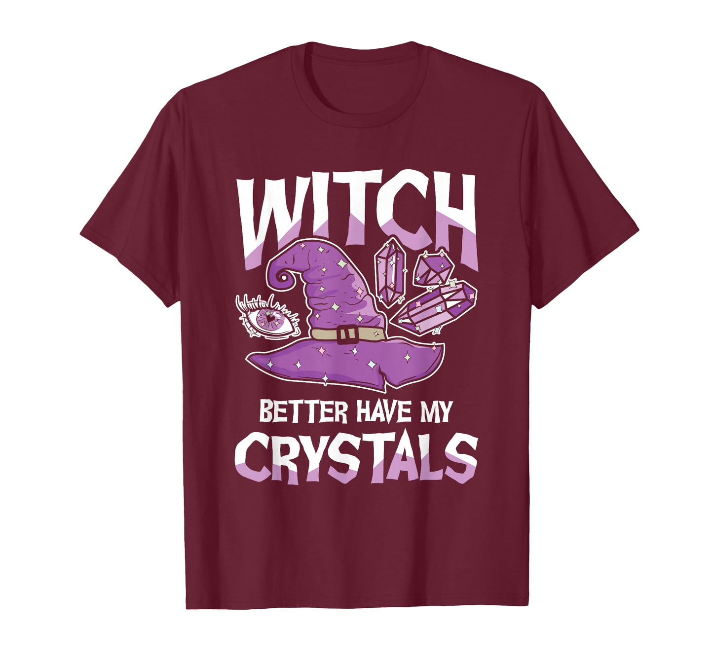 Witch Better Have My Crystals Purple Witch Hat Crystals T-Shirt