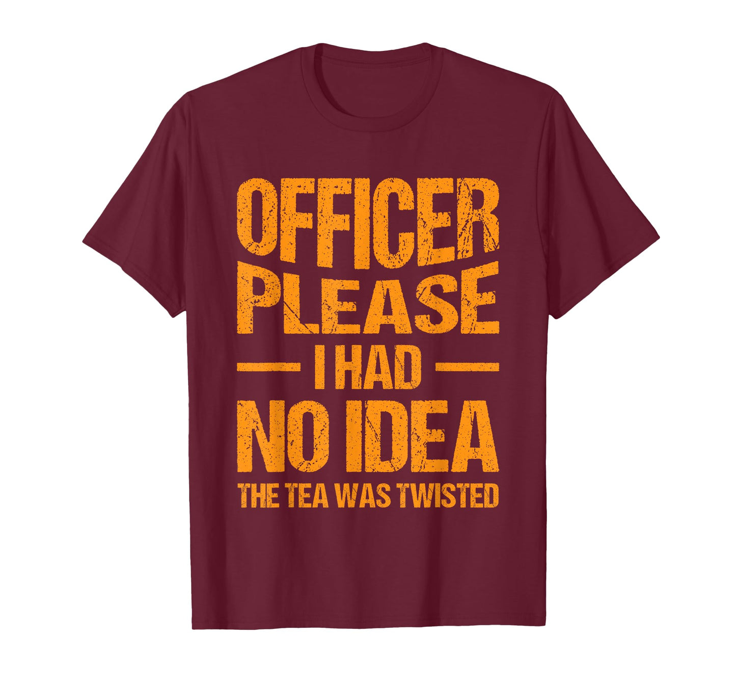 Funny Sarcastic Quotes, Hilarious Sayings Officer Please I Had No Idea The Tea Was Twisted Retro Vintage Style T-Shirt Unisex-Adults Black Small Crew Neck Short Sleeve