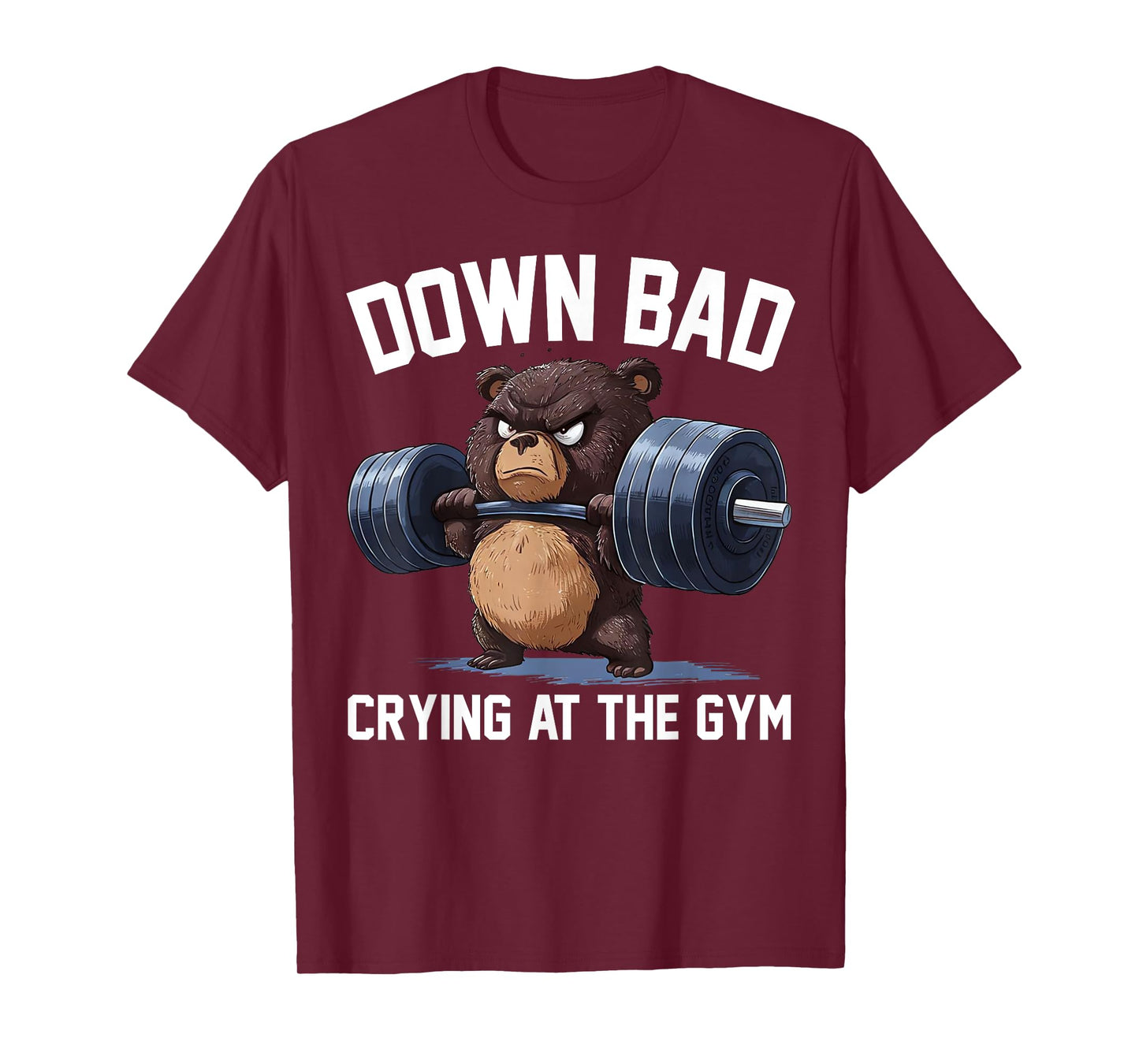 Funny Down Bad Crying At The Gym Teddy Bear T-Shirt