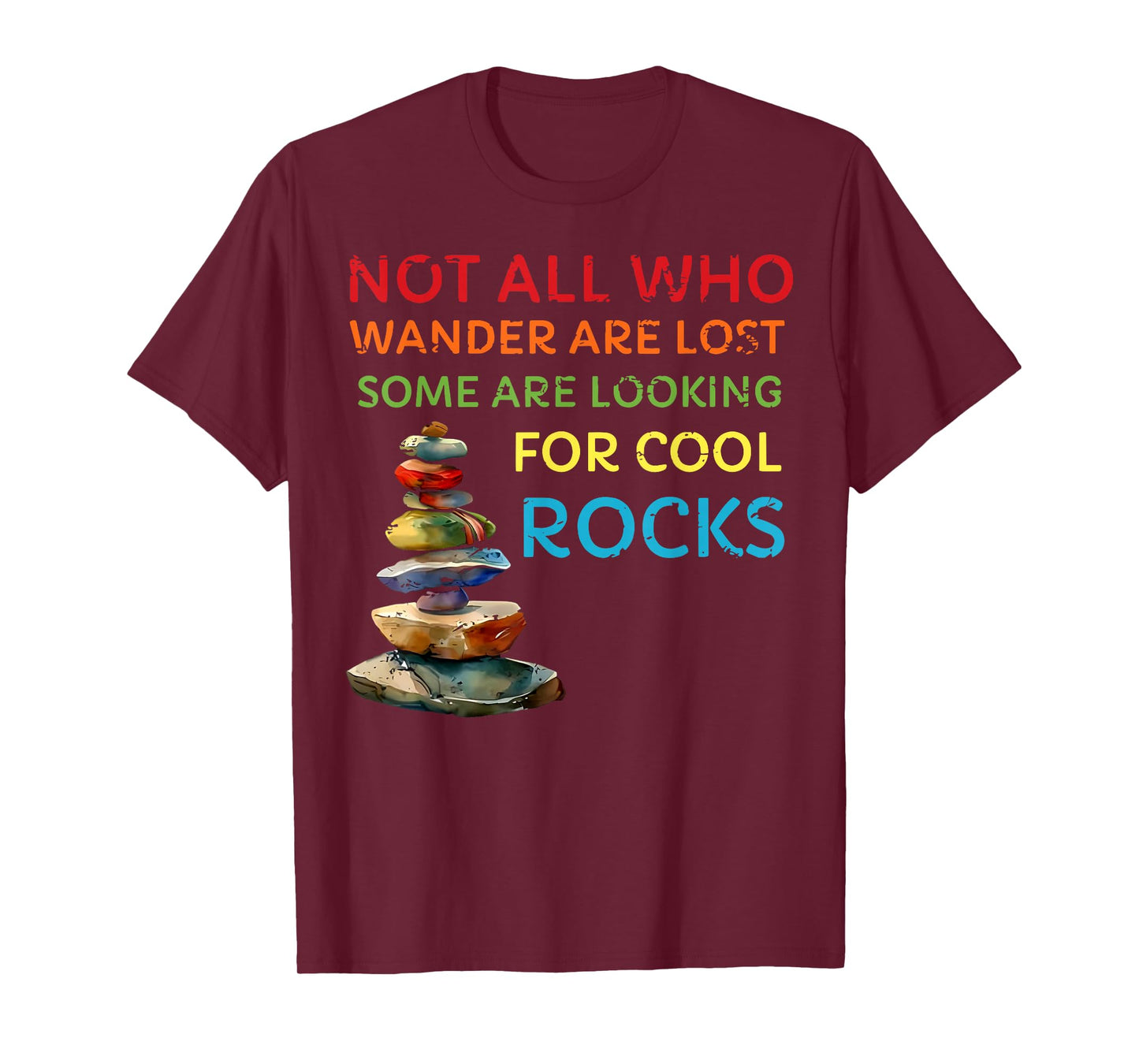 not all who wander are lost some are looking for cool rocks T-Shirt