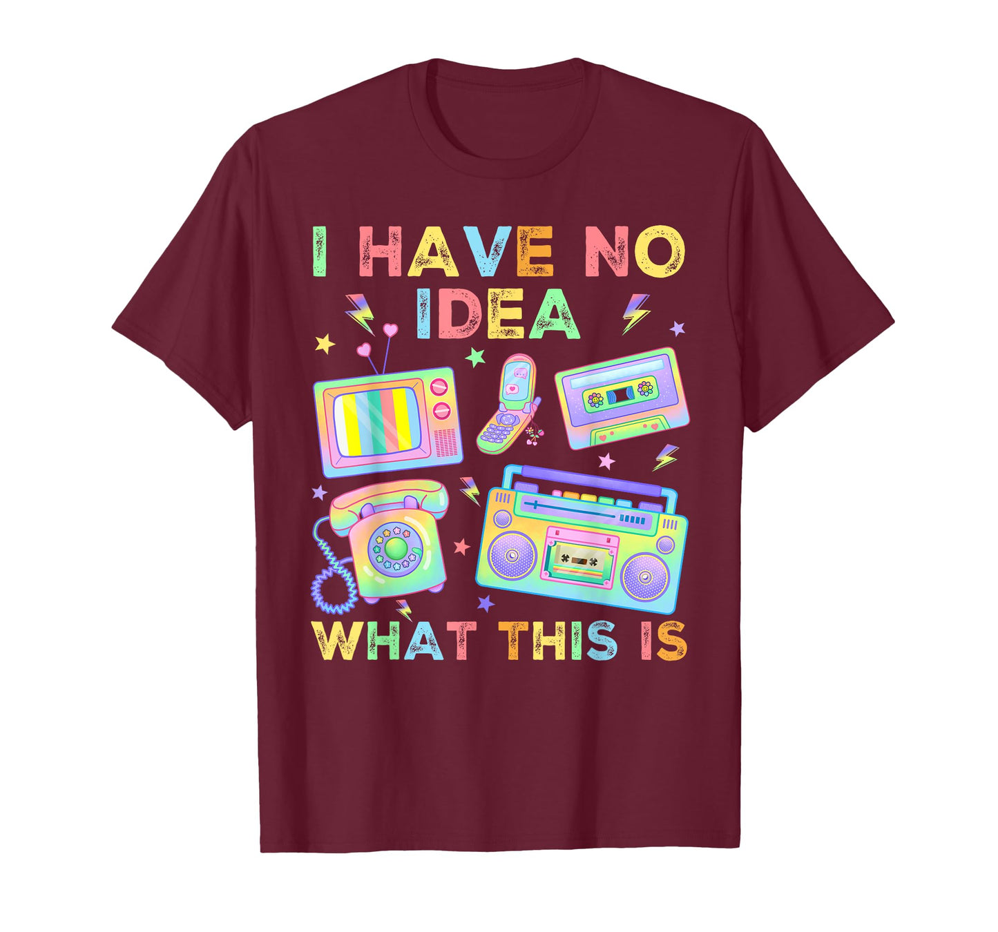 I Have No Idea What This Is Men Women Kids 70s 80s 90s Funny T-Shirt