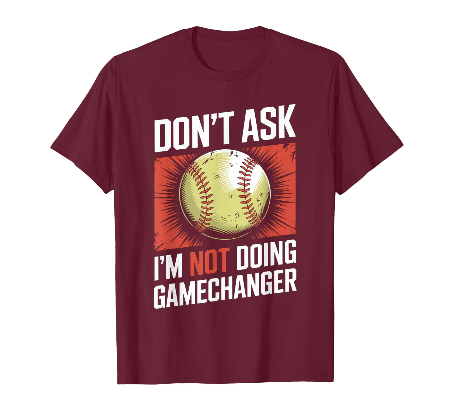 Don’t Ask I’m Not Doing Gamechanger Baseball T-Shirt