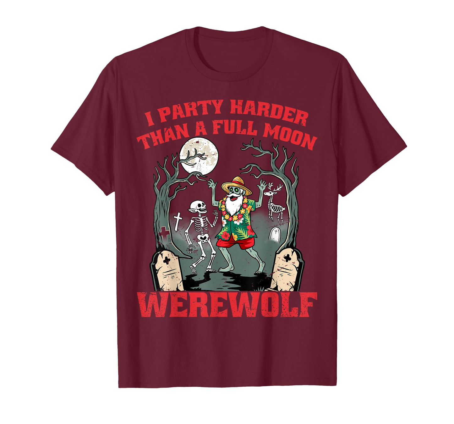 I Party Harder Than Werewolf Halloween Spooky Haunted Season T-Shirt