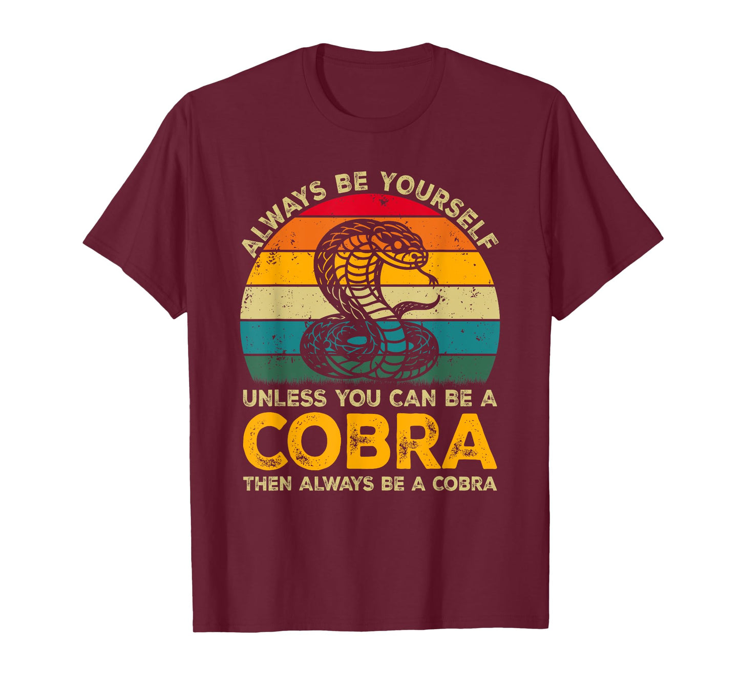 Always Be Yourself Unless You Can Be A Cobra, Funny Cobra T-Shirt