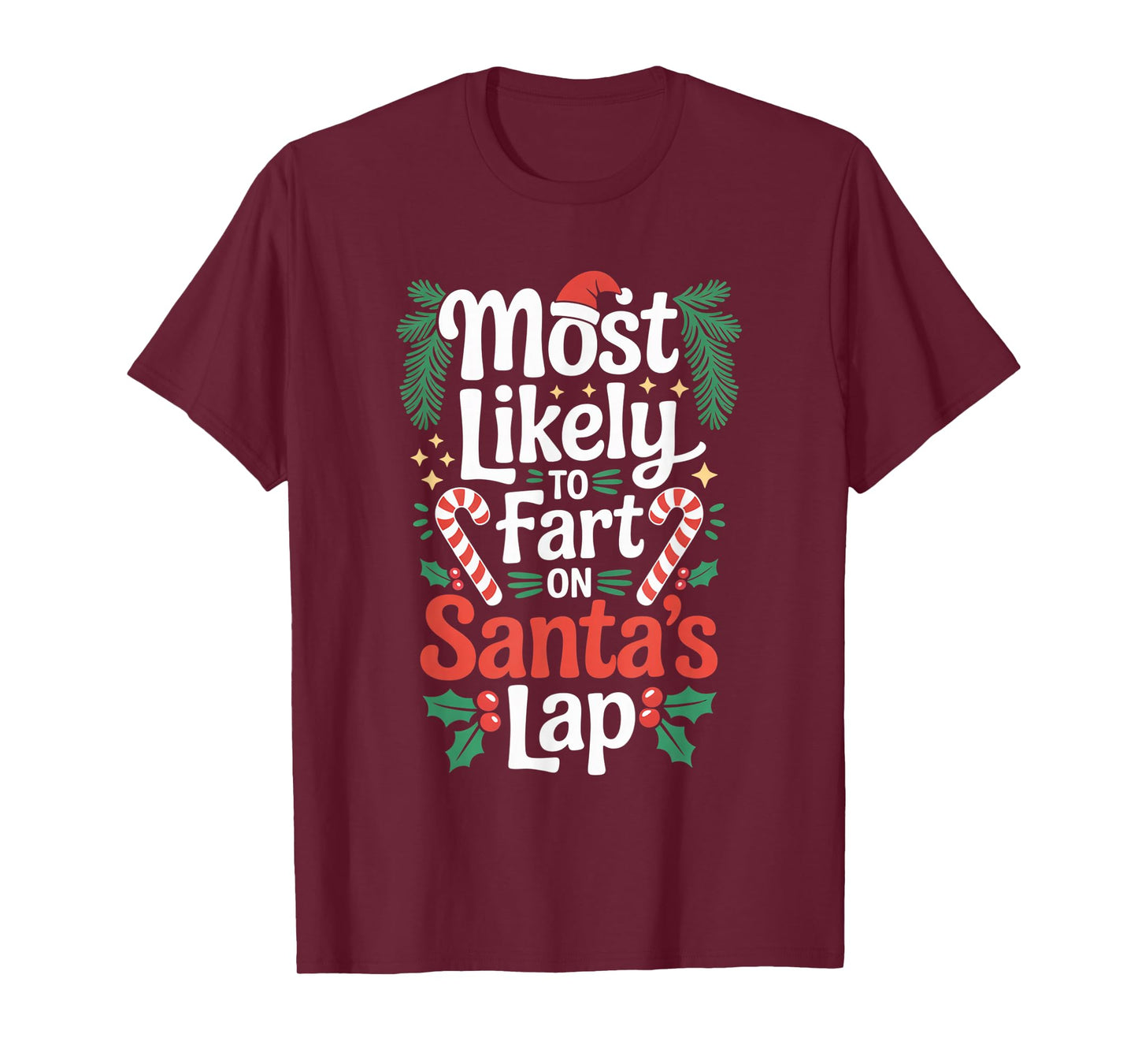 Most Likely to Fart On Santa's Lap Playful Holiday Humor T-Shirt