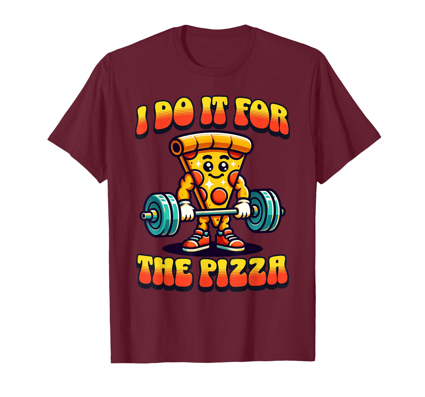 I Do It For The Pizza Weightlifting Pizza Lover T-Shirt