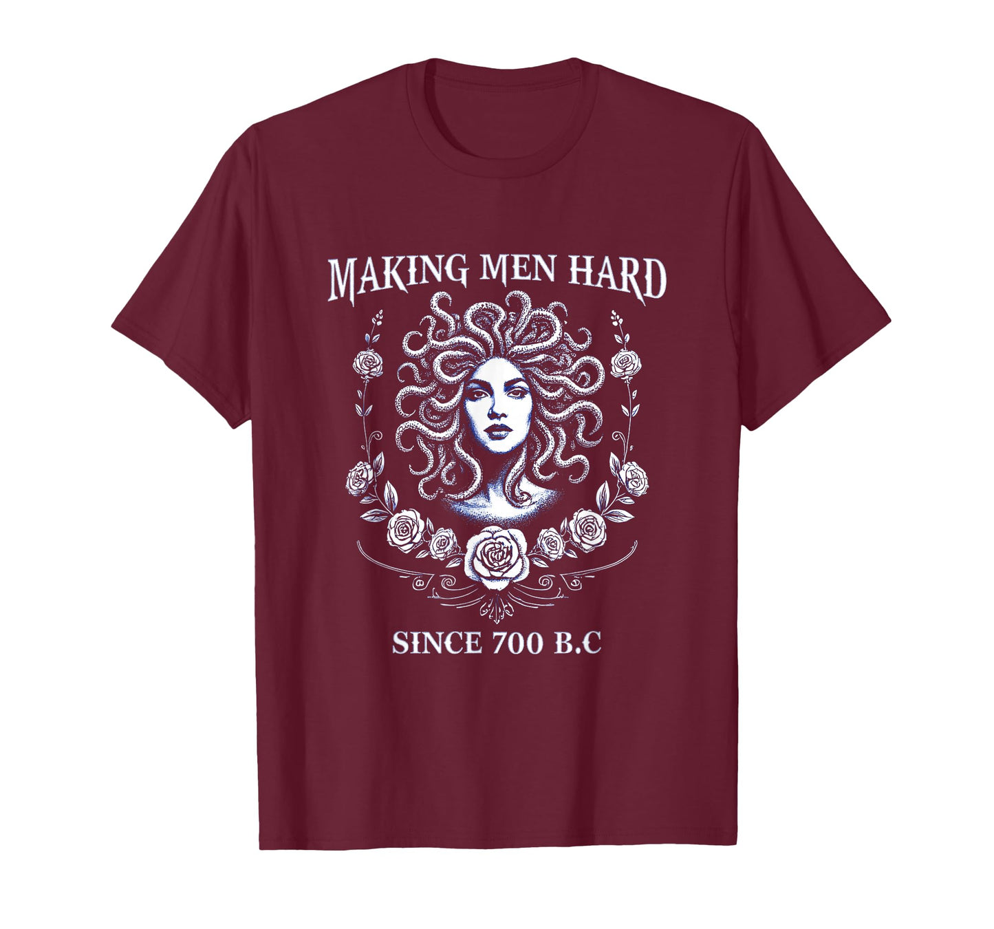 Making Men Hard Since 700 B.C. Medusa Tee Greek Mythology T-Shirt