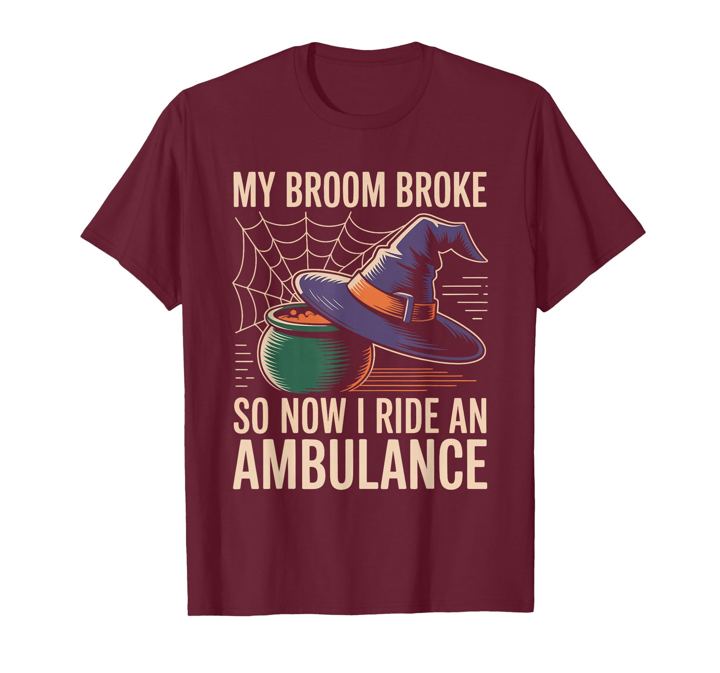 My Broom Broke So Now I Ride an Ambulance EMT Halloween T-Shirt